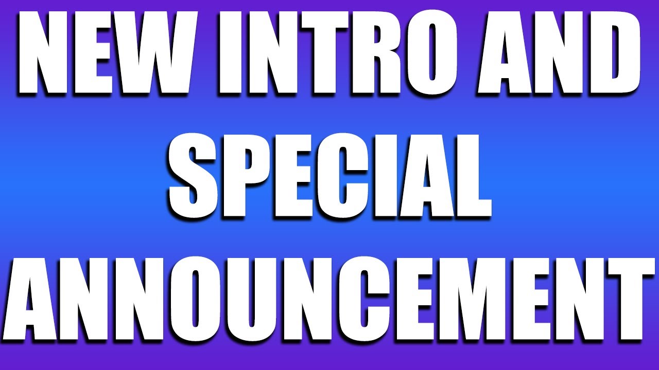 Intro Showcase and Special Announcement!