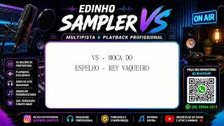 VS - MOCA DO ESPELHO - REY VAQUEIRO | VS MULTIPISTA (Edinho Sampler)