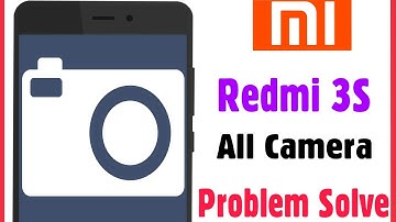 Xiaomi Redmi 3S Camera All Error Issue Problem Solve