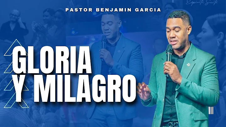 OLAS DE GLORIA Y MILAGROS  - Pastor Benjamin Garcia
