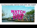 [live Reaction วิเคราะห์]BUS &#39;WATCH YOUR STEP&#39; MV TEASER #BUSbecauseofyouishine