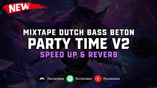Party Time V2 ( Speed Up & Reverb ) 🎧