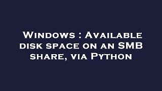 Windows : Available disk space on an SMB share, via Python