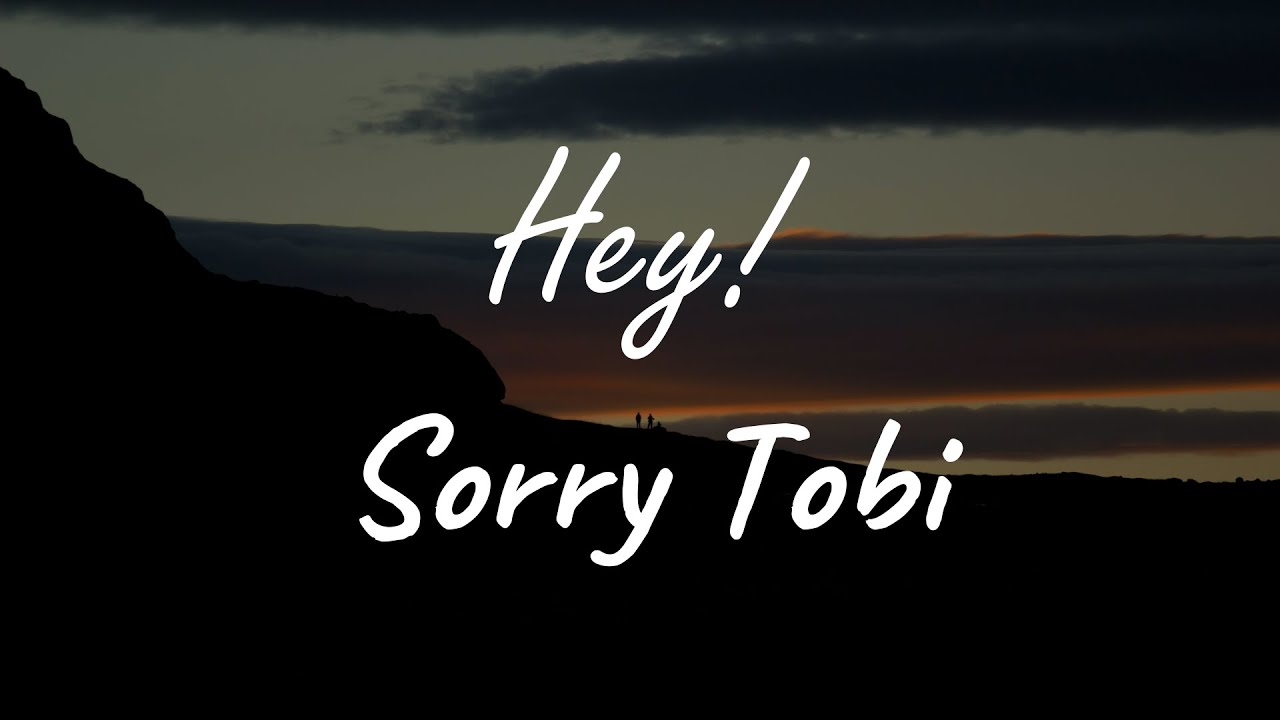 sorrytobi - Hey! (Lyrics)