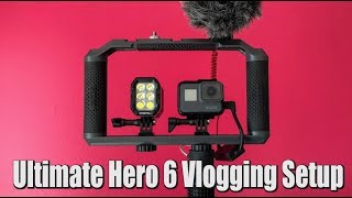 Ultimate GoPro Hero 6 Vlogging Setup