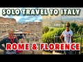 TRAVELING SOLO TO ROME AND FLORENCE, ITALY | Best Things To Do