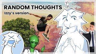 My Random Thoughts (Izzy edition)