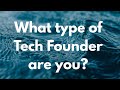 What Type Of Tech Founder Are You?