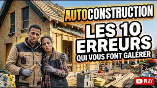 Auto-Construction Les 10 Erreurs Qui vous font Galérer