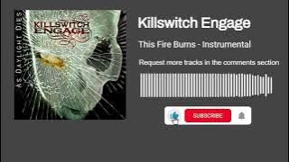 Killswitch Engage - This Fire Burns (Instrumental)