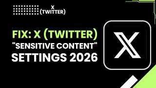 Fix  X Twitter Sensitive Content Settings 2026