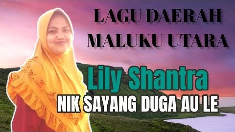 Lagu Makian|| "Nik Sayang Duga Au Le" Lily Shantra ( Official musik video )