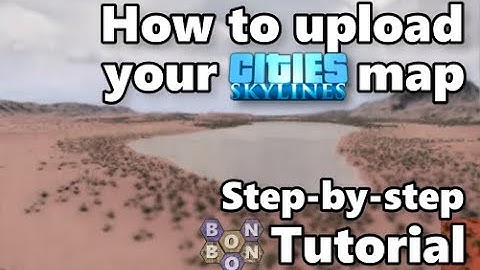#CitiesSkylines - Uploading Guide - How to put your map on the workshop - Tutorial