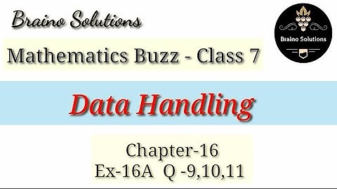 Mathematics buzz IRachna SagarI Class 7 I Ch16I Data HandlingI Ex-16A IQ-9,10,11 I@ Braino Solutions