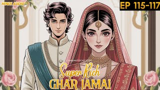 Super Rich Ghar Jamai | Super Rich | Episode 115-117 | Hindi Audio | Chandan Podcast story