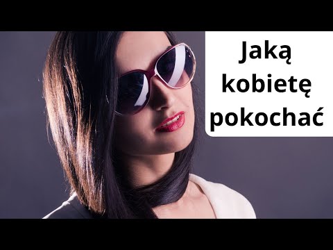 Wideo: Jaką Kobietę Pokocha Mężczyzna