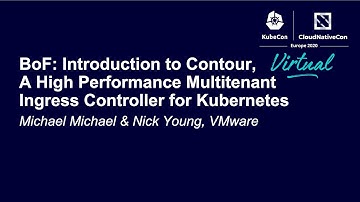 BoF: Introduction to Contour, A High Performance Multitenant Ingress... Michael Michael & Nick Young