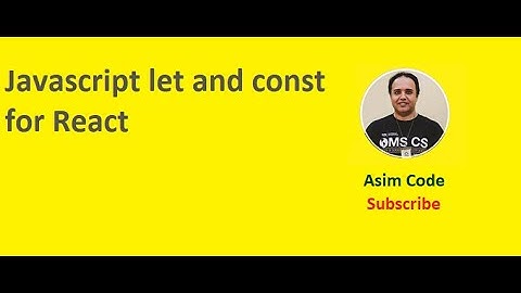 JavaScript let and const for React