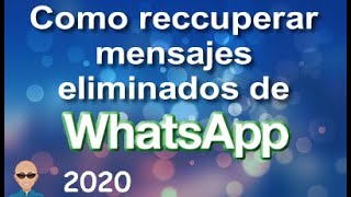Como Recuperar Mensajes Eliminados de Whatsapp 2020