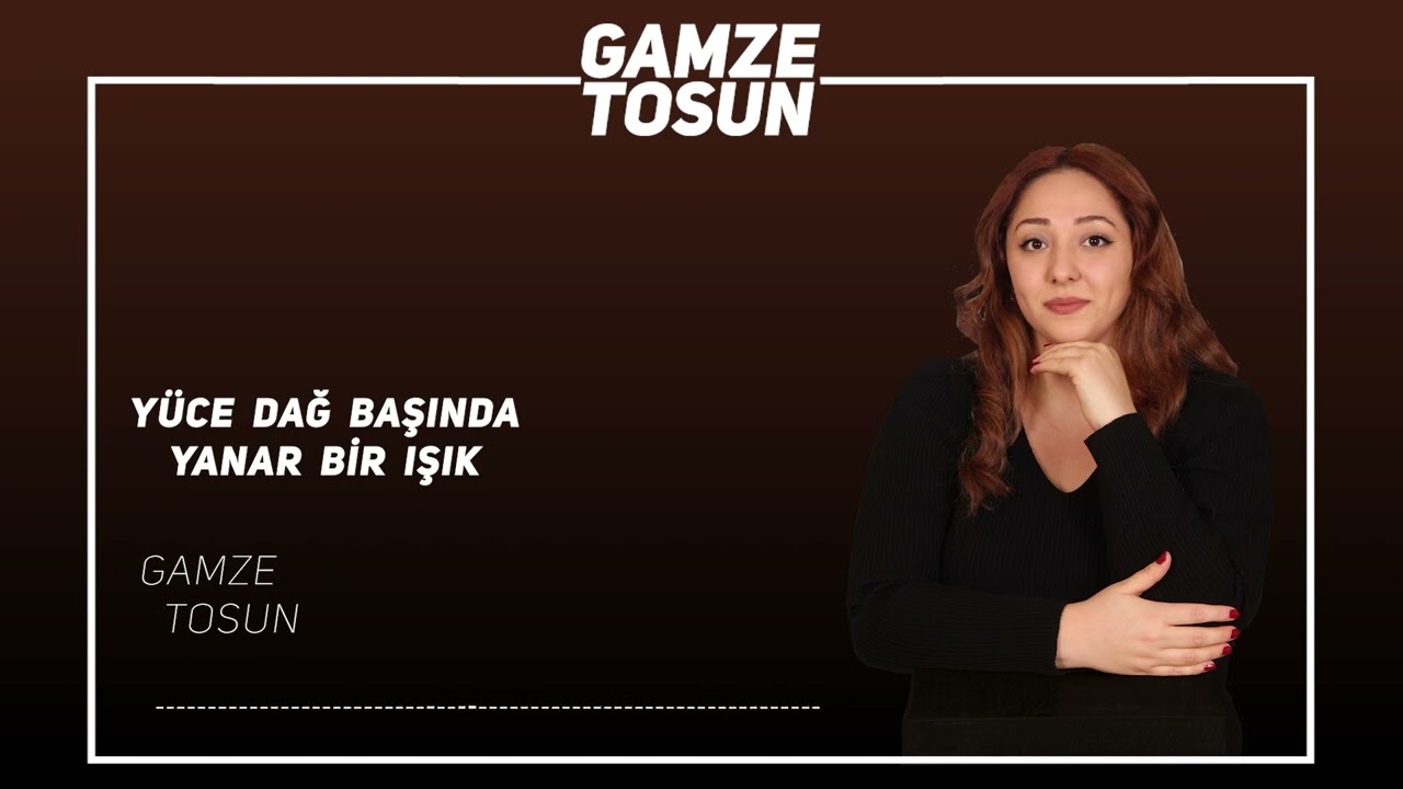 Gamze Tosun - Yüce Dağ Başında Yanar Bir Işık