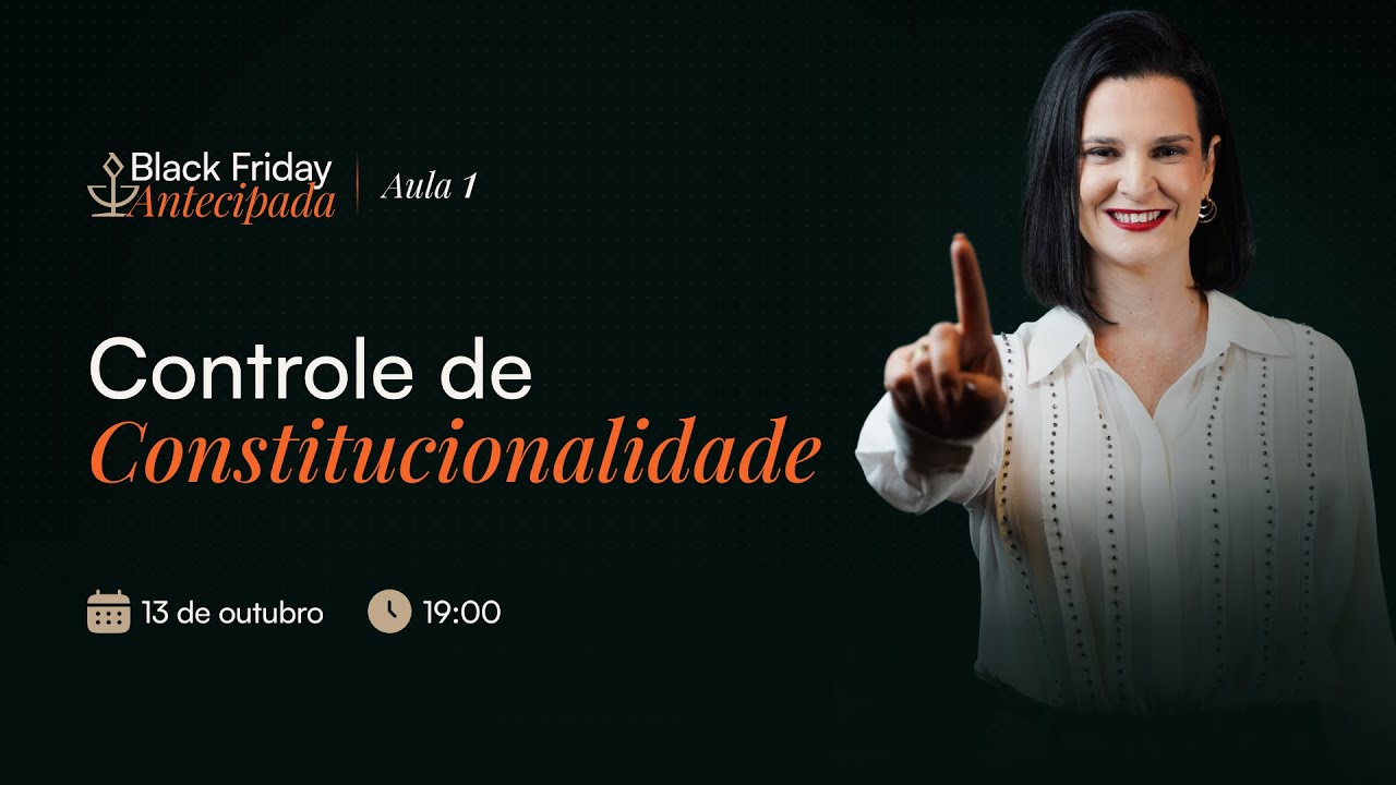 [Black Friday 2025 - Aula 01] Controle de Constitucionalidade