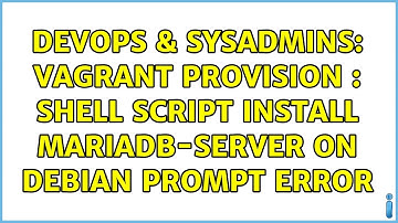 DevOps & SysAdmins: Vagrant provision : shell script install mariadb-server on Debian prompt error