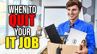 When to Quit Your IT Job