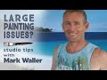 Large Painting Issues? Studio Tips with Mark Waller