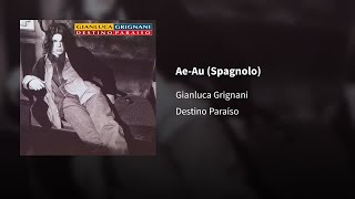 Gianluca Grignani ― Ae‐Au {Spagnolo}⟦𝐄𝐩𝐢𝐜𝐞𝐧𝐭𝐫𝐨⟧