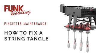 How to Fix a String Tangle - String Pinsetter Maintenance
