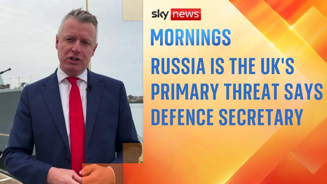 Russia is the UK's primary threat, says defence minister