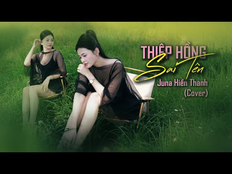 THIỆP HỒNG SAI TÊN - JUNA HIỀN THANH ( COVER ) NGUYỄN THÀNH ĐẠT | Em Viết Thiệp Hồng Tên Em Thì ...