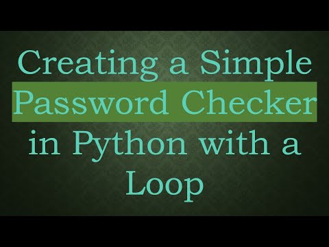 Creating a Simple Password Checker in Python with a Loop