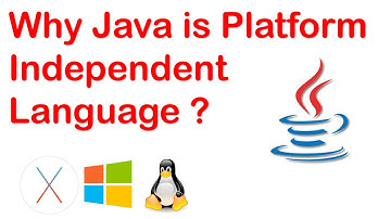 Why Java is a PLATFORM INDEPENDENT Language ?