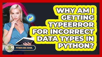 Why Am I Getting TypeError For Incorrect Data Types In Python? - Python Code School
