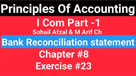 I com -1|Chap # 8 Exe # 23 |Principles of Accounting Sohail Afzal & M Arif ch Book|Cash Book||BRS