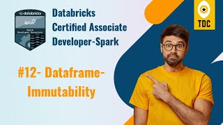 Topic 12: Dataframe Immutability | Databricks Certified Associate Developer-Spark
