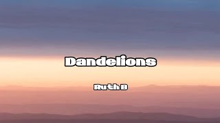 Ruth B.  Dandelions (Lyrics)