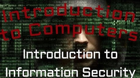 Information Security : Introduction to Information Security (06:01)