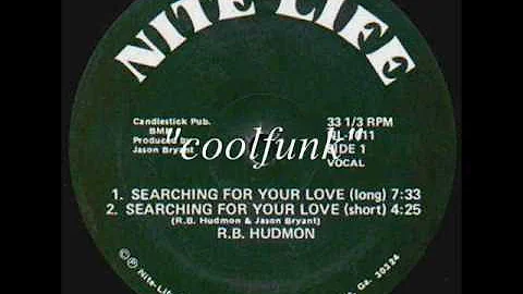 R.B. Hudmon - Searching For Your Love (12" Extende...