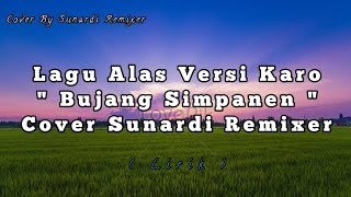 Lagu Alas Versi Karo | Bujang simpanen | Cover Sunardi Remixer