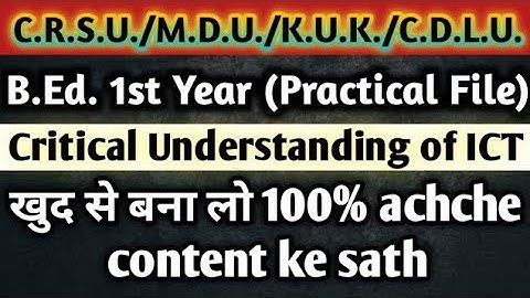 Critical Understanding of ICT | B.Ed.1st Year (Practical File) | C.R.S.U./M.D.U./K.U.K./C.D.L.U.