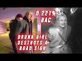 Drunk Girl Blows Almost TRIPLE the Limit After Destroying a Road Sign