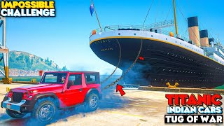 TITANIC SHIP Vs PowerFul Indian SUVs 😱 Impossible Challenge Ever! Tug Of War 💪 GTA 5 MODS!