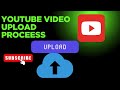 Youtube video Upload Proceess