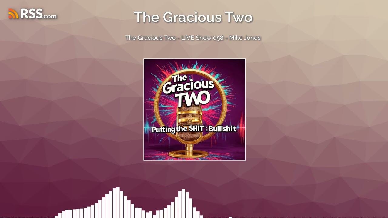 The Gracious Two - LIVE Show 058 - Mike Jones