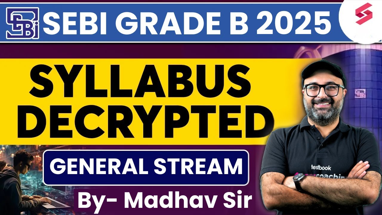 SEBI Grade A Syllabus 2025 | Detailed SEBI Grade A Syllabus General Stream Decoded by Madhav Sir