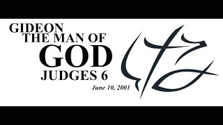 PASTOR CHUCK SMITH - GIDEON THE MAN OF GOD - JUDGES 6 - June 10, 2001