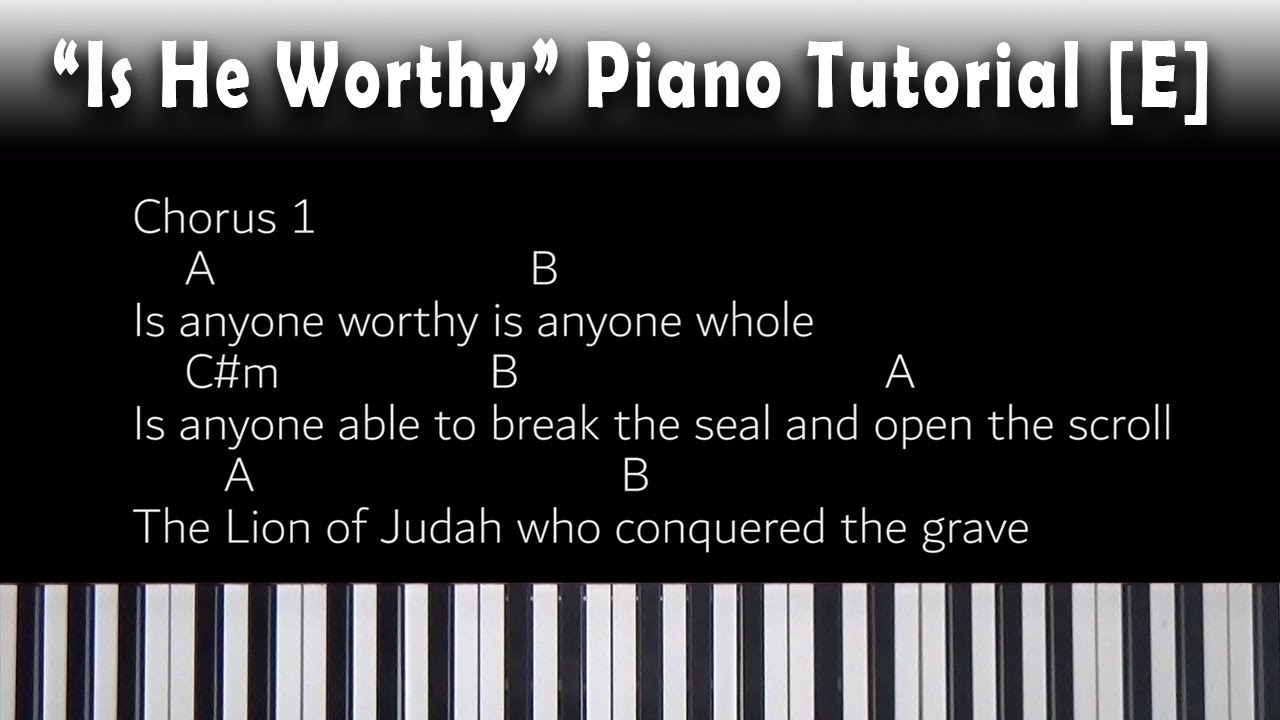 Is He Worthy Piano Tutorial Chris Tomlin E Youtube Piano Tutorial Chris Tomlin Piano