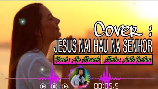 Jesus Nai Hau Nia Senhor  by aju Mesack